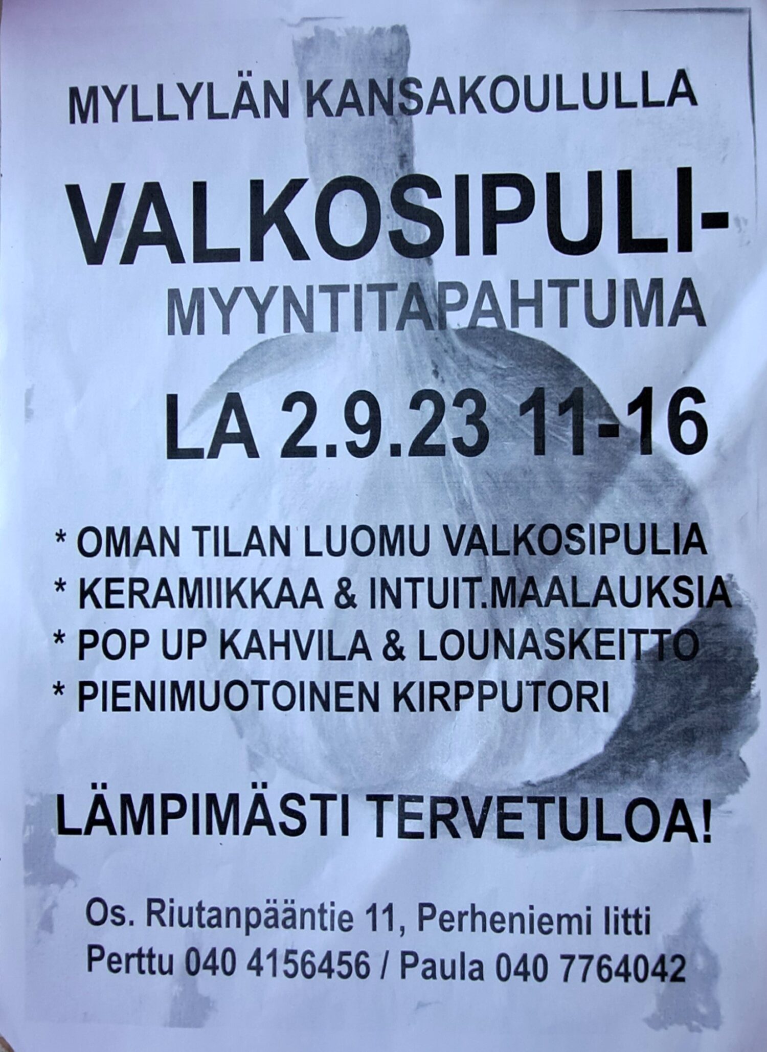 Valkosipulimyyntitapahtuma Myllylän kansakoululla lauantaina 2.9.2023 klo 11-16 1 Valkosipulimyyntitapahtuma Myllylän kansakoululla lauantaina 2.9.2023 klo 11-16 1