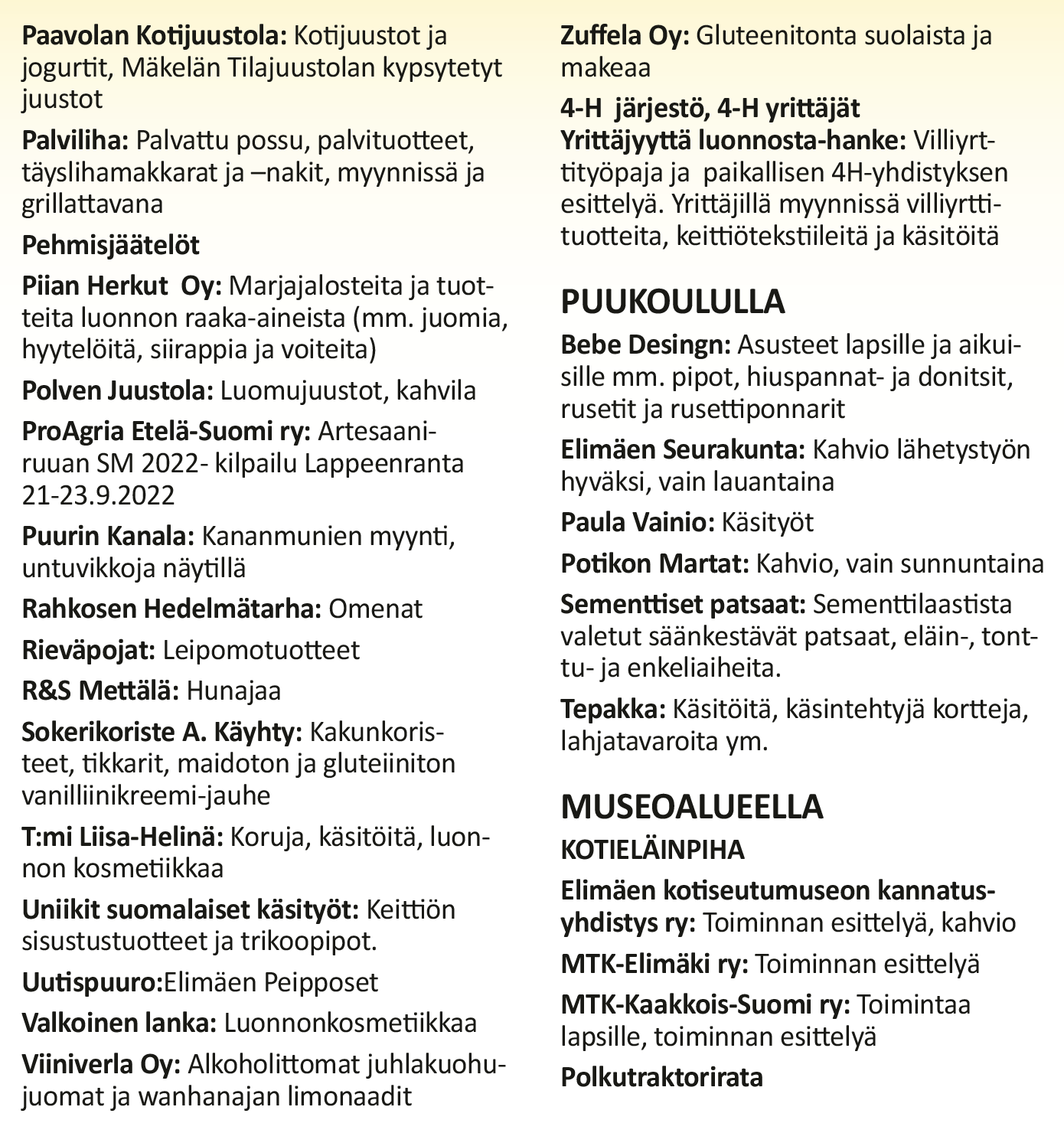 Kesän satokauden päättyessä Lähiruokamessujen kattaus Elimäellä 10.-11.9. on jälleen totutun runsas ja monipuolinen. Vuoden erikoisteemana on – kenties monien yllätykseksi – Lohturuoka. 4